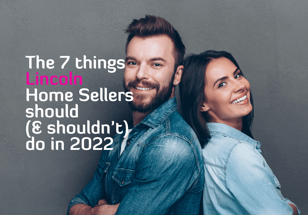 The 7 Things Lincoln Home Sellers Should (and Shouldn’t) Do in 2022.