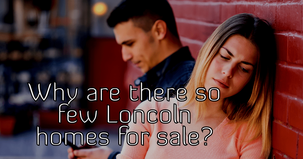 Why Are There So Few Lincoln Homes For Sale?