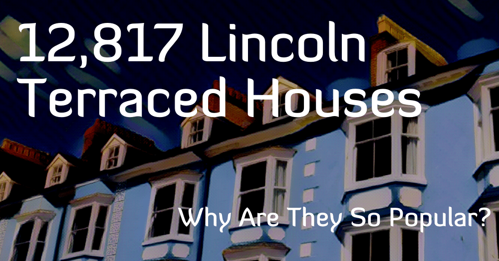 Did you know there are 12,817 Terraced Houses in Lincoln, Why Are They So Popular?