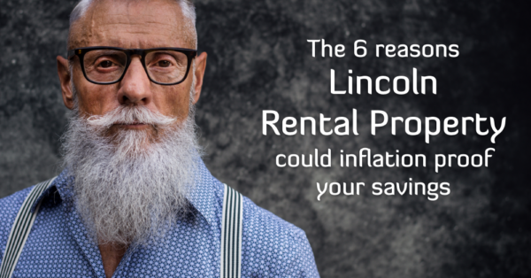 The 6 Reasons Lincoln Rental Properties Could Inflation-Proof Your Savings