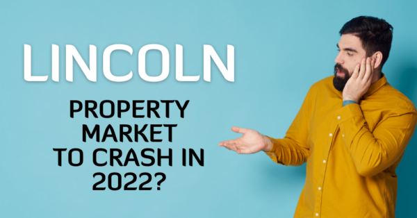 Lincoln Property Market to Crash in 2022?