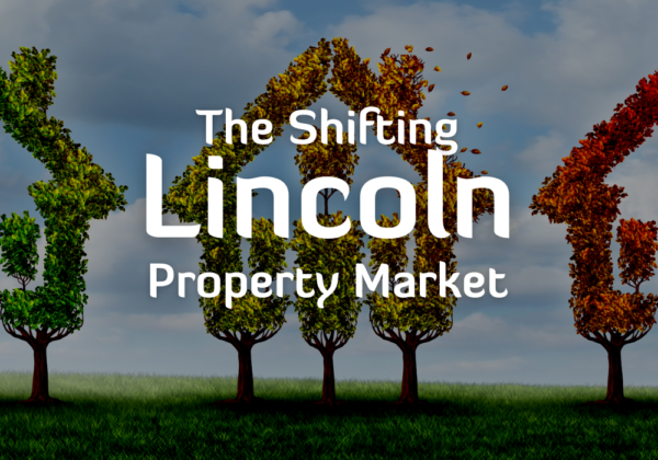 The Shifting Lincoln Property Market.