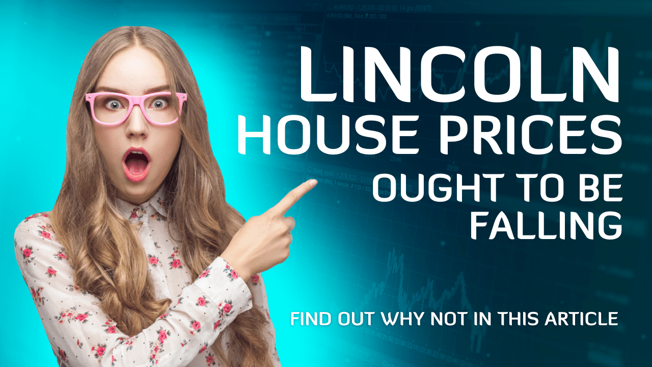 Lincoln House Prices Ought to be Falling – These are the reasons they are not