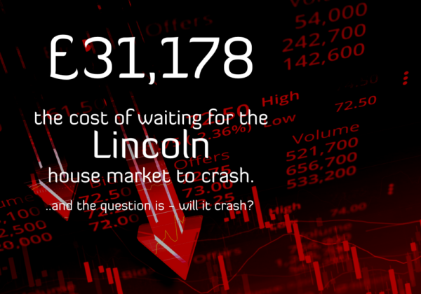 Waiting for the Lincoln House Market to Crash will Cost you £31,178