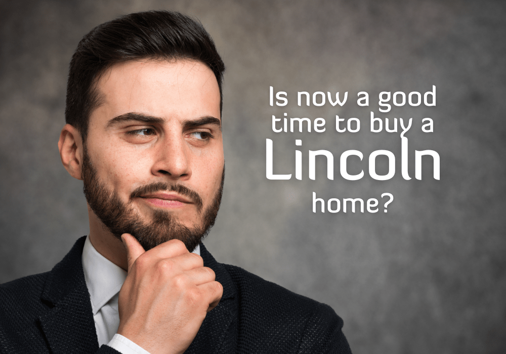 Is Now a Good Time to Buy a Lincoln Home?