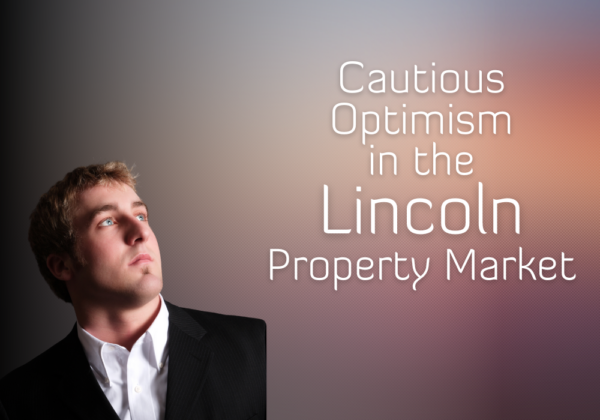 Cautious Optimism in the Lincoln Property Market