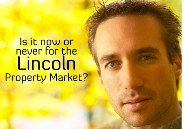 Is it Now or Never for the Lincoln Property Market?