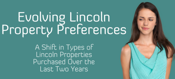 Evolving Lincoln Property Preferences: A Shift in Types of Lincoln Properties Purchased Over the Last Two Years