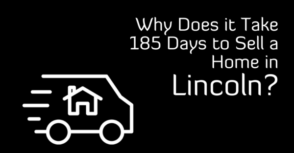 Why Does it Take 185 Days to Sell a Home in Lincoln?