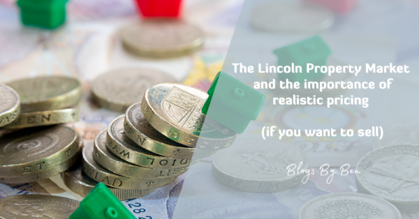 The Lincoln Property Market and the importance of realistic pricing (if you want to sell)