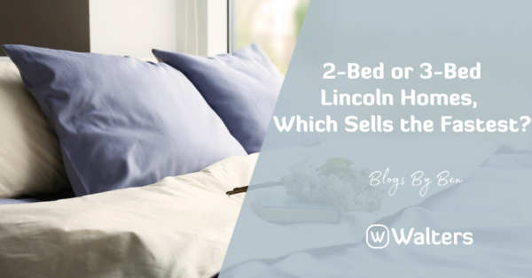 2-Bed or 3-Bed Lincoln Homes: Which Sells the Fastest?