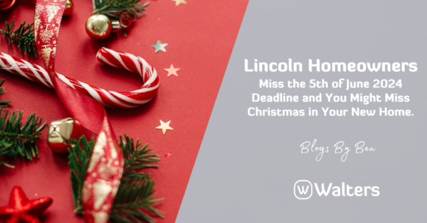 Lincoln Homeowners: Miss the 23rd of May 2024 Deadline and You Might Miss Christmas in Your New Home.