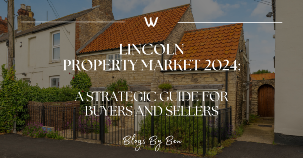 Lincoln Property Market 2024: A Strategic Guide for Buyers and Sellers