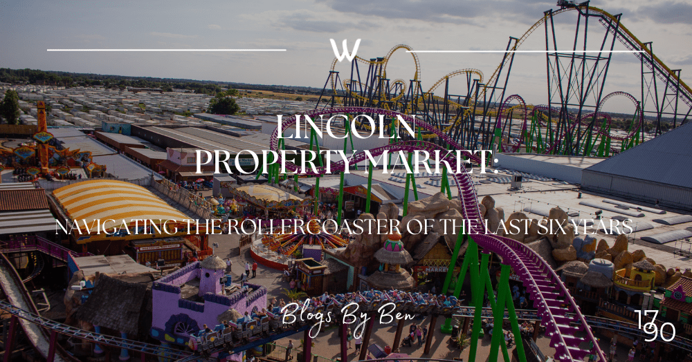 Lincoln Property Market: Navigating the Rollercoaster of the Last Six Years