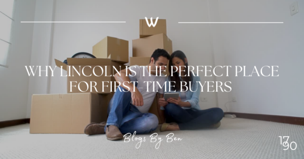 🏡Why Lincoln is the Perfect Place for First-Time Buyers