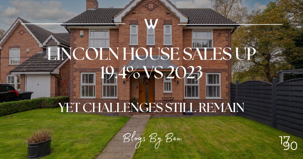 Lincoln House Sales Up 19.4% on 2023 – Yet Challenges Still Remain.