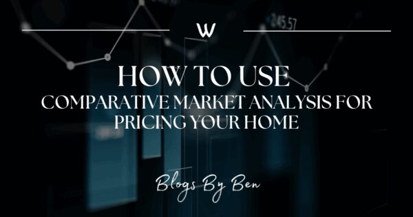 How to Use Comparative Market Analysis for Pricing Your Home