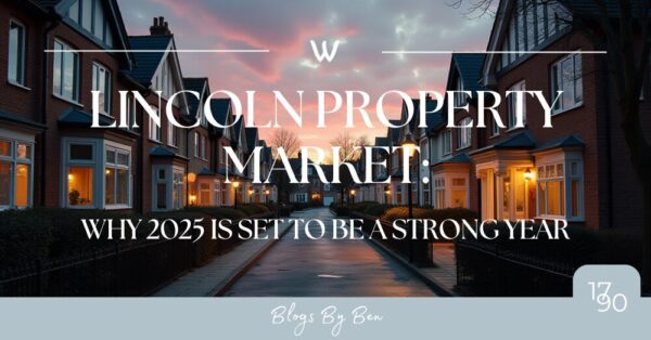 Lincoln Property Market: Why 2025 is Set to Be a Strong Year