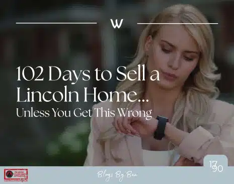 102 Days to Sell a Lincoln Home…Unless You Get This Wrong