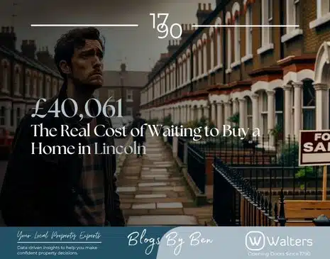 £40,061: The Real Cost of Waiting to Buy a Home in Lincoln
